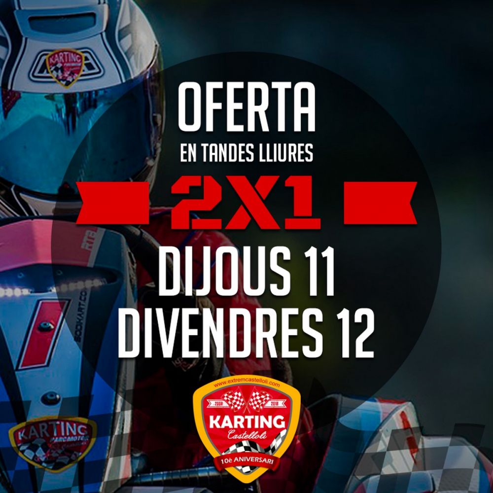 DIJOUS 11 I DIVENDRES 12 2X1 EN KARTING